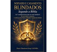 NOIVADO E CASAMENTO BLINDADOS: Os 7 cabelos divinos para um casal inabalável Do noivado ao casamento + Cristo e a Sua Noiva: O Modelo Supremo da Aliança