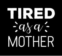Nok Nok LLC Calcomanía de Vinilo con Texto en inglés Tired As A Mother, para Coches, Camiones, Furgonetas, Paredes, Ordenador portátil, Color Blanco, 5.5 x 5.0 Pulgadas