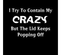 NOK1005 - Adhesivo de vinilo con texto en inglés "I try to Contain My Crazy But The Lid Keeps Popping Off" | Para coches, camiones, furgonetas, paredes, ordenadores portátiles, color blanco, 5.5 x 4