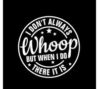 NOK2039 - Calcomanía de vinilo con texto en inglés "I Don't Always Whoop But When I Do There It is Funny NOK2039