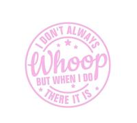 NOK2061 - Calcomanía de vinilo con texto en inglés "I Don't Always Whoop But When I Do There It is Funny NOK2061