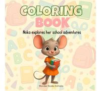 Noka Explores School Life - 40 Fun Scenes to Color: Color and Explore the Joy of School with NOKA! (The Adventures of Noka)