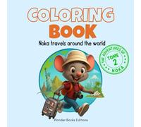 NOKA’s World Coloring Adventure - TOME 2: Noka travels around the world - TOME 2 | 50 New Country-Themed Coloring Pages for Creative Exploration (The Adventures of Noka)