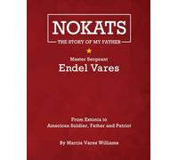Nokats The Story Of My Father: Master Sergeant Endel Vares