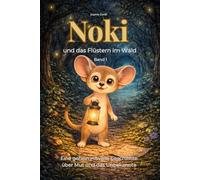Noki und das Flüstern im Wald: Eine geheimnisvolle Geschichte über Mut und das Unbekannte