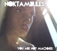 noktambules - you are not machines
