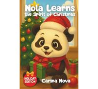 Nola Learns the Spirit of Christmas: A Christmas Story About Kindness, Sharing, and the Joy of Giving (Nola Learns: A Panda’s Early Learning Bedtime Adventures)