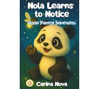 Nola Learns to Notice: Нола учится замечать - Bilingual Children’s Book (English-Russian), Bedtime Story for Kids Ages 2-5 (Nola Learns: Early Learning Bilingual English-Russian Series)