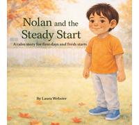 Nolan and the Steady Start: A calm story for first days and fresh starts (The Steady Steps Collection)