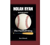 NOLAN RYAN BIOGRAPHY: The Fastball King