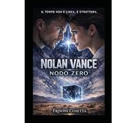 NOLAN VANCE - NODO ZERO: IL TEMPO NON E' LINEA. E' STRUTTURA.
