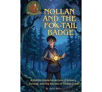 Nollan and The Fox-Tail Badge: A Middle-Grade Adventure of Bravery, Survival, and the Secrets of Timber Creek (The Badges of Timber Creak)
