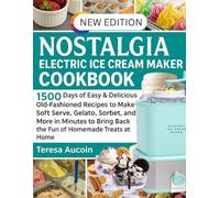 NOLSTAGIA ELECTRIC ICE CREAM MAKER COOKBOOK: 1500 Days of Easy & Delicious Old-Fashioned Recipes to Make Soft Serve, Gelato, and More in Minutes to Bring Back the Fun of Homemade Treats at Home