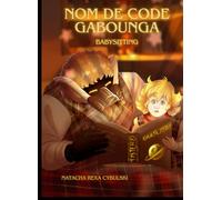 Nom de code : GABOUNGA: Babysitting
