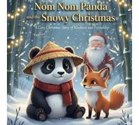 Nom Nom Panda and The Snowy Christmas: A Cozy Christmas Story About Kindness, Friendship, and Winter Magic for Kids Ages 4-8 (NOM NOM PANDA ADVENTURE)