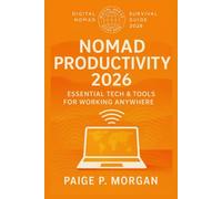 Nomad Productivity 2026: Essential Tech & Tools for Working Anywhere: Boost your workflow with the best tools for digital nomads