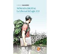 Nomada Digital: La Libertad Del Siglo Xxi