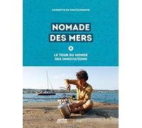 Nomade des mers: Le tour du monde des innovations