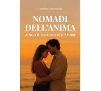 Nomadi dell'anima. Lungo il sentiero dell'amore
