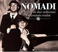 Nomadi - Il Sogno Di Due Sedicenni E'diventato Realta' (Le Origini)