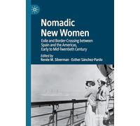 Nomadic New Women: Exile and Border-Crossing between Spain and the Americas, Early to Mid-Twentieth Century