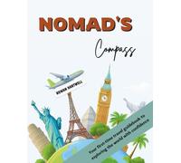 Nomad's Compas: Your First-Time Travel Guidebook to Exploring the World with Confidence