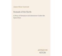 Nomads of the North: A Story of Romance and Adventure Under the Open Stars