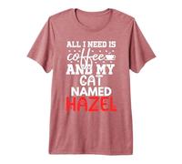 Nombre de Gato Hazel Gifts All I Need Is Coffee Cat Named Hazel Camiseta Premium
