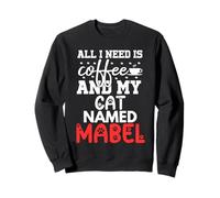 Nombre de Gato Mabel Gifts All I Need Is Coffee Cat Named Mabel Sudadera