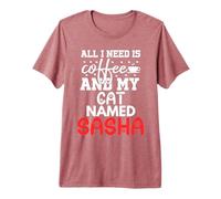 Nombre de Gato Sasha Gifts All I Need Is Coffee Cat Named Sasha Camiseta Premium
