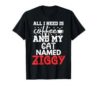 Nombre de Gato Ziggy Gifts All I Need Is Coffee Cat Named Ziggy Camiseta