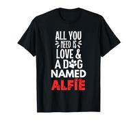 Nombre de perro Alfie - ¡Todo lo que necesitas es amor! Camiseta