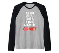 Nombre de perro Cometa - Todo lo que necesitas es amor! Camiseta Manga Raglan