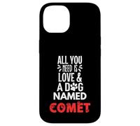 Nombre de perro Cometa - Todo lo que necesitas es amor! Carcasa para iPhone 14