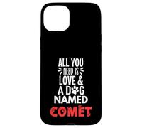 Nombre de perro Cometa - Todo lo que necesitas es amor! Carcasa para iPhone 15 Plus