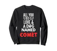 Nombre de perro Cometa - Todo lo que necesitas es amor! Sudadera