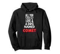 Nombre de perro Cometa - Todo lo que necesitas es amor! Sudadera con Capucha