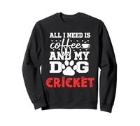 Nombre de Perro Cricket Todo lo Que Necesita es café Mi Perro Llamado Cricket Sudadera