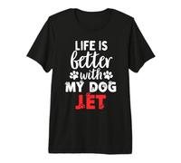 Nombre de Perro Jet Life Is Better with My Dog Named Jet Camiseta Premium