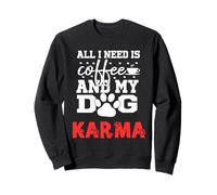 Nombre de Perro Karma Todo lo Que Necesita es café Mi Perro Llamado Karma Sudadera