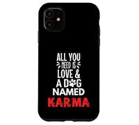 Nombre de perro Karma - ¡Todo lo que necesitas es amor! Carcasa para iPhone 11
