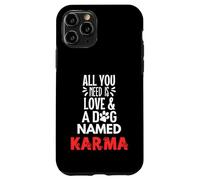 Nombre de perro Karma - ¡Todo lo que necesitas es amor! Carcasa para iPhone 11 Pro