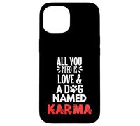 Nombre de perro Karma - ¡Todo lo que necesitas es amor! Carcasa para iPhone 15