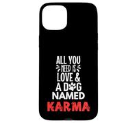 Nombre de perro Karma - ¡Todo lo que necesitas es amor! Carcasa para iPhone 15 Plus