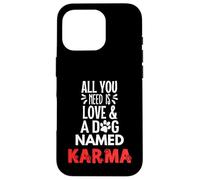 Nombre de perro Karma - ¡Todo lo que necesitas es amor! Carcasa para iPhone 16 Pro