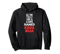 Nombre de perro Koda Bear - Todo lo que necesitas es amor Sudadera con Capucha