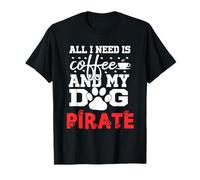 Nombre de Perro Pirata Todo lo Que Necesita es café Mi Perro Llamado Pirata Camiseta