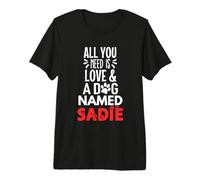 Nombre de Perro Sadie Design - All You Need is Love! Camiseta Premium