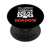 Nombre de Perro Shadow All In Need Is Coffee My Dog Named Shadow PopSockets PopGrip Adhesivo