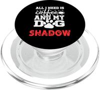 Nombre de Perro Shadow All In Need Is Coffee My Dog Named Shadow PopSockets PopGrip para MagSafe